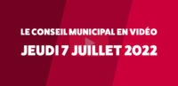 Le conseil municipal du 7 juillet 2022 en vidéo