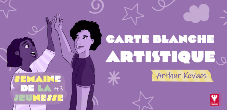 Carte blanche artistique – Arthur Kovacs