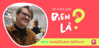 On n&rsquo;est pas bien là ? #23 – Jonathan Cadoux